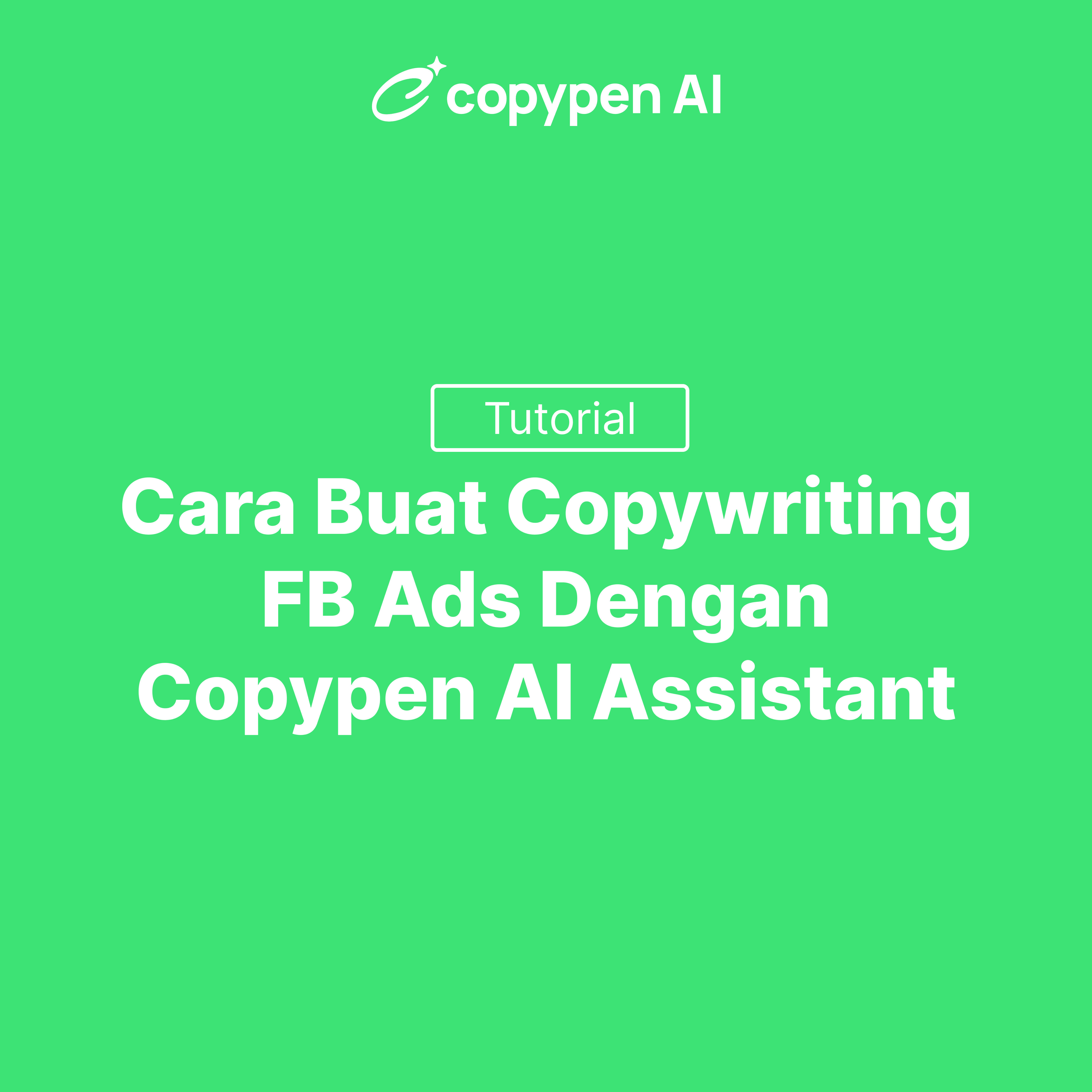 Tutorial: Cara Buat Copywriting FB Ads Dengan Copypen AI Assistant